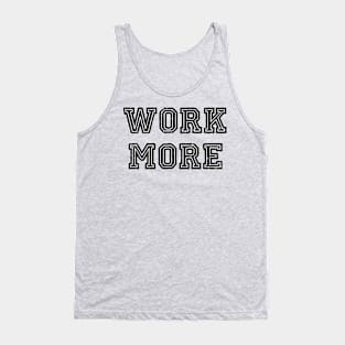 Work more Tank Top